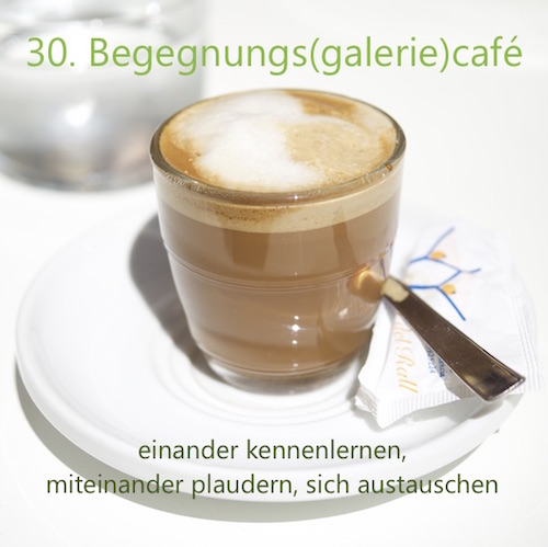 30. Begegnungs(galerie)café